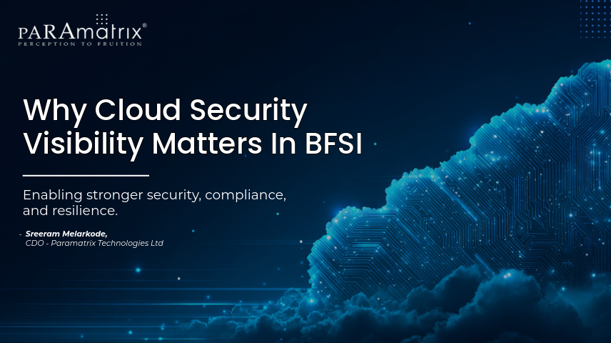 Why BFSI Organisations Are Rethinking Cloud Security Posture Visibility